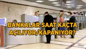 Bankalar kaçta açılıyor? Bankalar kaça kadar açık?