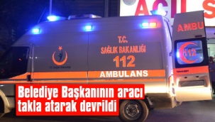 Belediye başkanının aracı takla attı