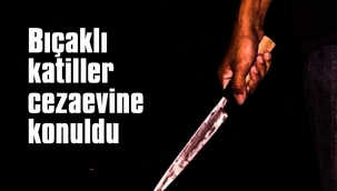 Tasarlayarak, kasten öldürmüşler!