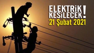 21 Şubat elektrik kesintileri