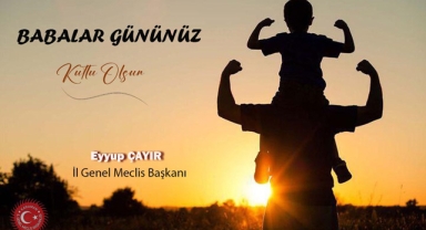İl Genel Meclisi Başkanı Çayır, Babalar Günü'nü kutladı