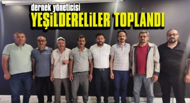Yeşildereliler Derneği Yönetimi bir araya geldi