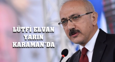 Lütfi Elvan Karaman’a Geliyor