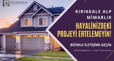 Kırıkkale'de mimar mı arıyorsunuz? Tercih Alp Mimarlık!