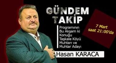 Gündem Takip’in Bu Akşam ki Konuğu Hasan Karaca 