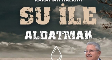 Karaman Halkını Su ile Aldatmak