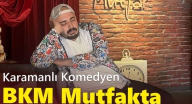 Karamanlı Komedyen BKM Mutfakta