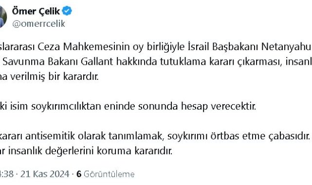 AK Parti'li Çelik: Netanyahu ve Gallant hakkında tutuklama kararı, insanlık adına verilmiş bir karardır