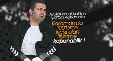 Avukat İsmail Kızık’tan çarpıcı açıklamalar