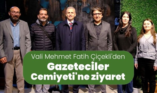 Vali Mehmet Fatih Çiçekli'den Gazeteciler Cemiyeti'ne ziyaret