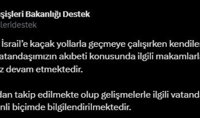 Dışişleri Bakanlığı: İsrail'e geçerken irtibat kesilen 3 Türk'e ilişkin temaslar sürüyor