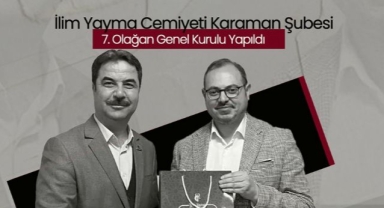 İlim Yayma Cemiyeti Karaman Şubesi 7. Olağan Genel Kurulu Yapıldı