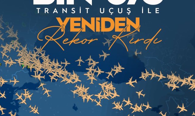 Türk hava sahasında tüm zamanların rekoru kırıldı; 1873 transit uçuş