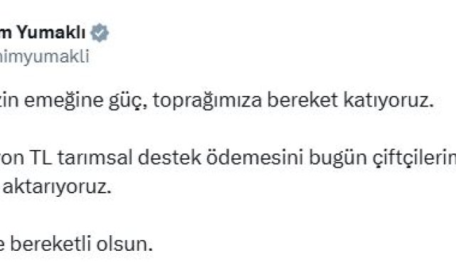 Bakan Yumaklı: 349 milyon TL tarımsal destek ödemesini bugün aktarıyoruz
