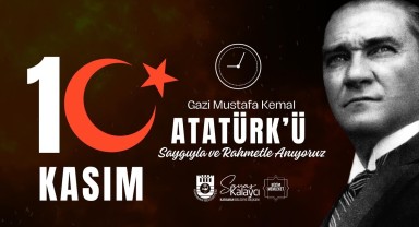 Başkan Kalaycı'dan 10 Kasım Mesajı: Atatürk'ü Saygı ve Minnetle Anıyoruz