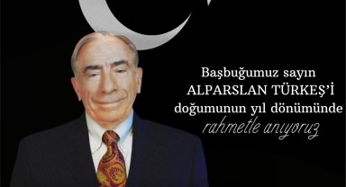 Merhum Başbuğ Alparslan Türkeş, Doğumunun 108. Yılında Anıldı
