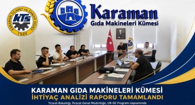 Karaman Gıda Makineleri Kümesi UR-GE Projesi İhtiyaç Analizi Tamamlandı