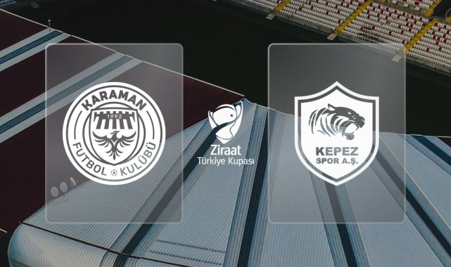 Karaman FK - Kepezspor Ziraat Türkiye Kupası Maçı Ne Zaman, Saat Kaçta?